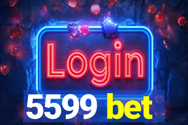 5599 bet